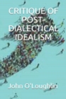 Image for Critique of Post-Dialectical Idealism