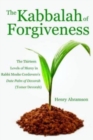 Image for The Kabbalah of Forgiveness : The Thirteen Levels of Mercy In Rabbi Moshe Cordovero&#39;s Date Palm of Devorah (Tomer Devorah)