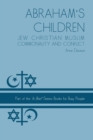 Image for Abraham&#39;s Children : Jew Christian Muslim Commonality and Conflict
