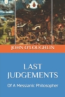 Image for Last Judgements : Of A Messianic Philosopher