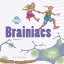Image for Brainiacs : An Imaginative Journey Through the Nervous System