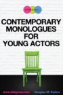 Image for Contemporary Monologues for Young Actors : 54 High-Quality Monologues for Kids &amp; Teens
