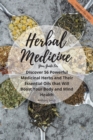 Image for Your Guide for Herbal Medicine : Discover 56 Powerful Medicinal Herbs and Their Essential Oils that Will Boost Your Body and Mind Health