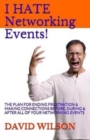 Image for I Hate Networking Events! : The Plan for Ending Frustration &amp; Making Connections Before, During &amp; After All of Your Networking Events