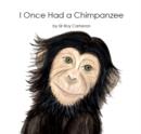 Image for I Once Had a Chimpanzee