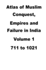 Image for Atlas of Muslim Conquest, Empires and Failure in India