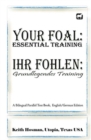Image for Your Foal : Essential Training / Ihr Fohlen: Grundlegendes Training (A Bilingual Parallel Text Book, English/German Edition)