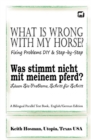 Image for What Is Wrong with My Horse? / Was stimmt nicht mit meinem Pferd? (A Bilingual Parallel Text Book, English/German Edition)