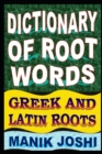 Image for Dictionary of Root Words : Greek and Latin Roots