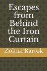 Image for Escapes from Behind the Iron Curtain