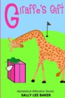 Image for Giraffe&#39;s Gift : A fun read aloud illustrated tongue twisting tale brought to you by the letter G.