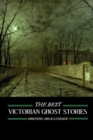 Image for The Best Victorian Ghost Stories : Annotated and Illustrated Tales of Murder, Mystery, Horror, and Hauntings