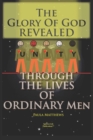 Image for The Glory Of God Revealed Through The Lives Of Ordinary Men