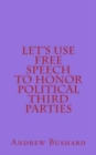 Image for Let&#39;s Use Free Speech to Honor Political Third Parties