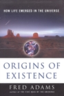 Image for Origins of Existence : How Life Emerged in the Universe