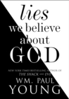 Image for Lies We Believe About God