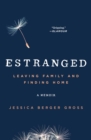 Image for Estranged: Leaving Family and Finding Home