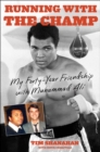 Image for Running with the champ  : my forty-year friendship with Muhammad Ali