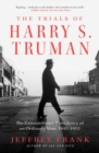 Image for Trials of Harry S. Truman: The Extraordinary Presidency of an Ordinary Man, 1945-1953