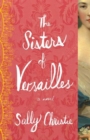 Image for The sisters of Versailles  : a novel