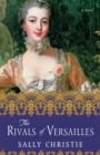 Image for The rivals of Versailles  : a novel