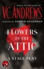Image for Flowers in the Attic: A Stage Play