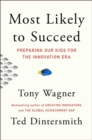 Image for Most likely to succeed  : a new vision for education to prepare our kids for today&#39;s innovation economy