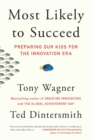 Image for Most Likely to Succeed: Preparing Our Kids for the Innovation Era