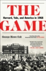 Image for Game: Harvard, Yale, and America in 1968
