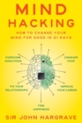 Image for Mind hacking  : how to change your mind for good in 21 days