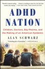 Image for ADHD nation: children, doctors, big pharma, and the making of an American epidemic