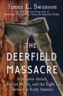 Image for The Deerfield Massacre: A Surprise Attack, a Forced March, and the Fight for Survival in Early America