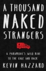 Image for A Thousand Naked Strangers : A Paramedic&#39;s Wild Ride to the Edge and Back