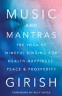 Image for Music and Mantras : The Yoga of Mindful Singing for Health, Happiness, Peace &amp; Prosperity