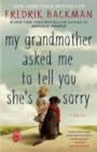Image for My Grandmother Asked Me to Tell You She&#39;s Sorry: A Novel