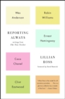Image for Reporting Always: Writings from The New Yorker