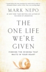 Image for One Life We&#39;re Given: Finding the Wisdom That Waits in Your Heart