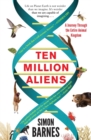 Image for Ten Million Aliens : A Journey Through the Entire Animal Kingdom