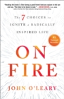 Image for On fire  : the 7 choices to ignite a radically inspired life
