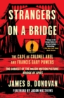 Image for Strangers on a Bridge : The Case of Colonel Abel and Francis Gary Powers