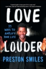 Image for Love louder  : 33 ways to amplify your life