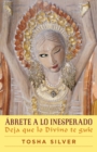Image for Abrete a lo inesperado (Outrageous Openness Spanish Edition) : Deja que lo divino te guie