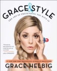 Image for Grace &amp; Style : The Art of Pretending You Have It
