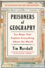 Image for Prisoners of Geography: Ten Maps That Explain Everything About the World