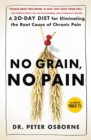 Image for No Grain, No Pain : A 30-Day Diet for Eliminating the Root Cause of Chronic Pain