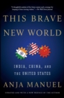 Image for This brave new world: India, China and the United States