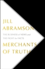 Image for Merchants of Truth : The Business of News and the Fight for Facts