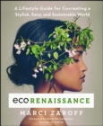 Image for Ecorenaissance: a lifestyle guide for co-creating a stylish, sexy, and sustainable world