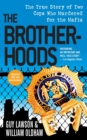 Image for The Brotherhoods : The True Story of Two Cops Who Murdered for the Mafia