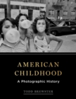 Image for American Childhood: A Photographic History